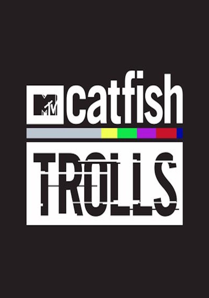 Catfish Trolls streaming tv show online